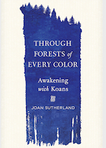 Through Forests of Every Color: Awakening with Koans